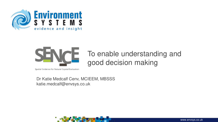 to enable understanding and good decision making