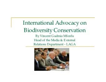 International Advocacy on  Biodiversity Conservation  By Vincent Gudmia Mfonfu  Head of the Media