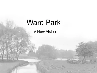 Ward Park  A New Vision    Designed by competition 1909    Much loved and unique town park