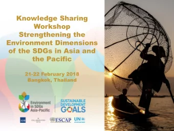 of the SDGs in Asia and  the Pacific  21-22 February 2018  Bangkok, Thailand Country Presentation