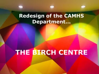 THE BIRCH CENTRE  The design and layout of the new building was largely chosen  by young people