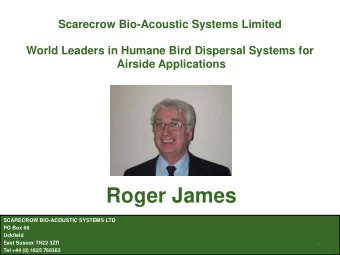 Roger James  SCARECROW BIO-ACOUSTIC SYSTEMS LTD  PO Box 66  Uckfield  East Sussex TN22 3ZR  1  Tel
