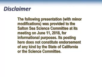 Disclaimer  The following presentation (with minor  modifications) was provided to the  Salton Sea