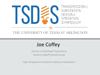 Joe Coffey  Director of Overhead Transmission  General Cable/Prysmian Group  High Temperature