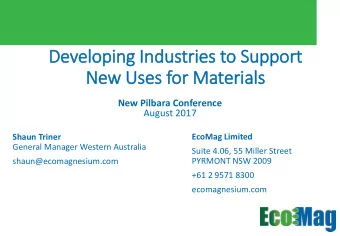 Developing I  Industries t  to Support  Ne  New Us  Uses for M  Mater  erials  New Pilbara