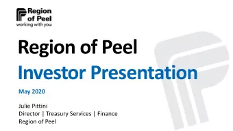 Region of Peel  Investor Presentation  May 2020  Julie Pittini  Director | Treasury Services |