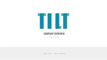 COMPANY OVERVIEW  April 2019  C S E :  T I L T       O T C :  S V V T F  FORWARD-LOOKING