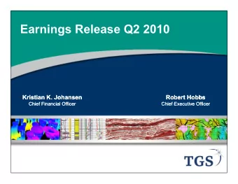 Earnings Release Q2 2010  g  Q  Kristian K. Johansen  Kristian K. Johansen  Robert Hobbs  Robert