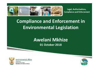 Compliance and Enforcement in Environmental Legislation Awelani Mkhize 01 October 2018  Empowering