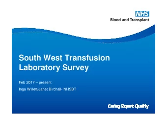 South West Transfusion  Laboratory Survey  Feb 2017  present  Inga Willett/Janet Birchall- NHSBT