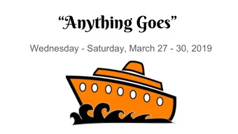 Anything Goes  Wednesday - Saturday, March 27 - 30, 2019  Auditions - Monday, November 26,
