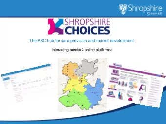 The ASC hub for care provision and market development  Interacting across 3 online platforms:  How