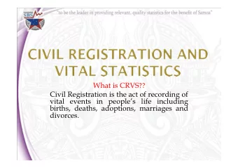 Civil Registration is the act of recording of vital events in people  s life including  births,