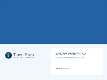 INVESTOR PRESENTATION  Quarter Ended September 30, 2017  www.tpvg.com  FORWARD LOOKING STATEMENT