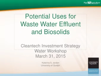 Waste Water Effluent  and Biosolids  Cleantech Investment Strategy  Water Workshop  March 31, 2015