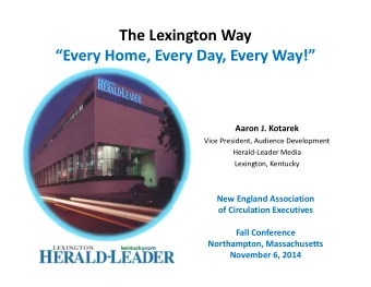 The Lexington Way  Every Home, Every Day, Every Way!  Aaron J. Kotarek  Vice President,