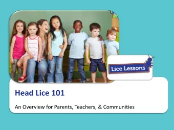 Main Title  Description  An Overview for Parents, Teachers, &amp; Communities  Head Lice Fast Facts