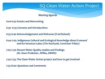 SQ Clean Water Action Project  Meeting Agenda  6:00-6:30 Snacks and Networking  6:30- 6:35 Convene