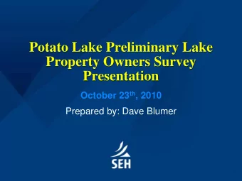 Potato Lake Preliminary Lake  Property Owners Survey  Presentation October 23 th , 2010  Prepared