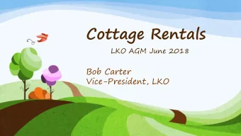 Cottage Rentals  LKO AGM June 2018  Bob Carter  Vice-President, LKO  Short Term Accommodation