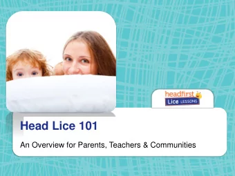 Main Title  Head Lice 101  Description  An Overview for Parents, Teachers &amp; Communities  Head