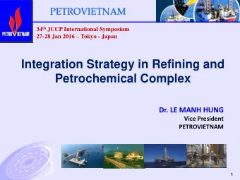 Petrochemical Complex  Dr. LE MANH HUNG  Vice President  PETROVIETNAM  1  AGENDA  I