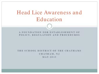 Head Lice Awareness and  Education  A  F O U N D A T I O N  F O R  E S T A B L I S H M E N T  O F