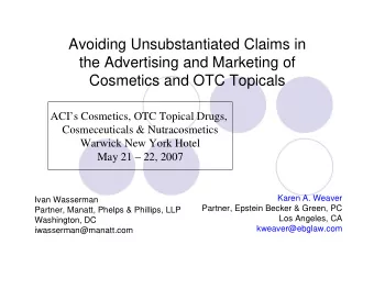 Avoiding Unsubstantiated Claims in  the Advertising and Marketing of  Cosmetics and OTC Topicals