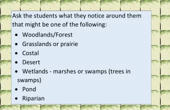 Ask the students what they notice around them  that might be one of the following: