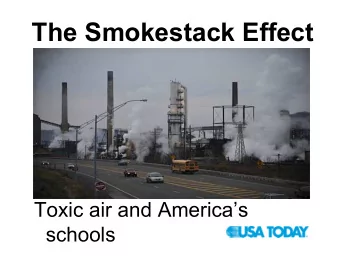 The Smokestack Effect  Toxic air and Americas  schools  THE DANGERS  Children uniquely