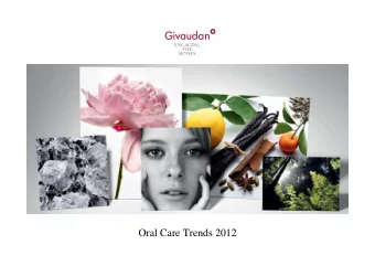 Oral Care Trends 2012  Key Trends  2  2  Innovation keeps consumers interested and intrigued, and