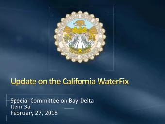 Special Committee on Bay-Delta  Item 3a  February 27, 2018  Recap of Water Planning &amp;