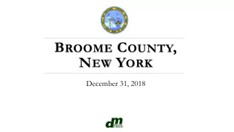 B ROOME C OUNTY , N EW Y ORK  December 31, 2018  Products of Our Audit  Financial statements