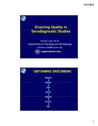 Ensuring Quality in  Serodiagnostic Studies  Suman Laal, Ph.D.  Departments of Pathology and