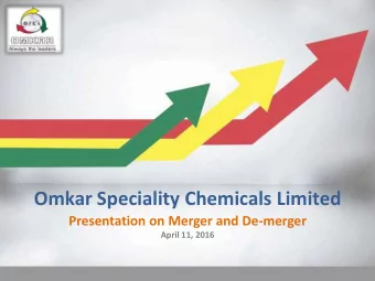 Omkar Speciality Chemicals Limited  Presentation on Merger and De-merger  April 11, 2016  Safe