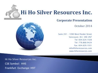 Hi Ho Silver Resources Inc.  CSE  CSE Symbol  ymbol:  HHS  HHS  Fr  Frank  ankfur  urt  Exchange