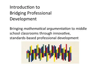 Introduc)on  to    Bridging  Professional    Development     Bringing