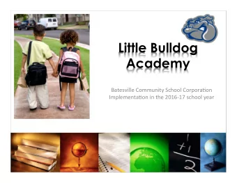 Little Bulldog  Academy  Batesville  Community  School  Corpora5on    Implementa5on