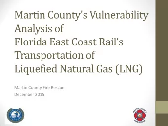 Analysis of  Florida East Coast Rails  Transportation of  Liquefied Natural Gas (LNG)  Martin