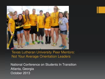 Texas Lutheran University Peer Mentors:  Not Your Average Orientation Leaders  National Conference