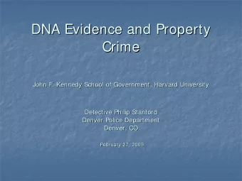 DNA Evidence and Property  DNA Evidence and Property  Crime  Crime  John F. Kennedy School of