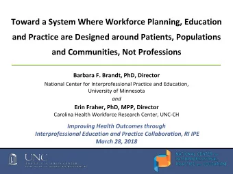 Toward a System Where Workforce Planning, Education  and Practice are Designed around Patients,