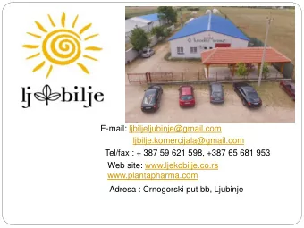 E-mail: ljbiljeljubinje@gmail.com  ljbilje.komercijala@gmail.com  Tel/fax : + 387 59 621 598, +387