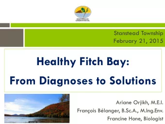 Healthy Fitch Bay:  From Diagnoses to Solutions  Ariane Orjikh, M.E.I.  Franois Blanger,