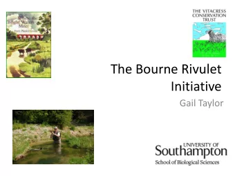 The Bourne Rivulet  Initiative  Gail Taylor Our membership  a partnership  Hants and IOW  Local