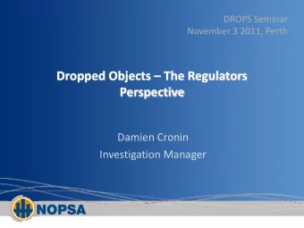 Dropped Objects  The Regulators  Perspective  Damien Cronin  Investigation Manager  What I will