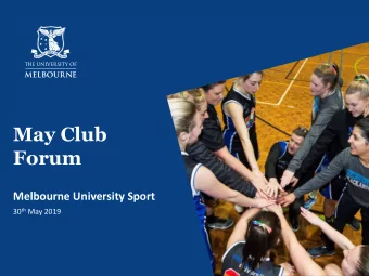 May Club  Forum  Melbourne University Sport 30 th May 2019  1  Welcome from the  MU Sport Board
