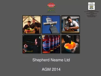 Shepherd Neame Ltd  AGM 2014  Miles Templeman  Chairman  2014:  Building a strong platform for the