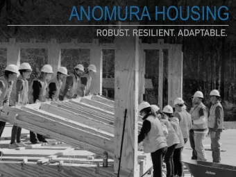 ANOMURA HOUSING  ROBUST. RESILIENT. ADAPTABLE.  COMPLEX PROBLEMS NEED DIVERSE TOOLS  NOT EVERYTHING