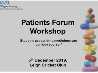 Patients Forum  Workshop  Stopping prescribing medicines you  can buy yourself 5 th December 2019,